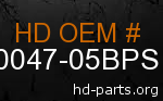 hd 90047-05BPS genuine part number