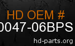 hd 90047-06BPS genuine part number