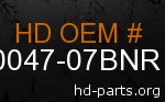 hd 90047-07BNR genuine part number
