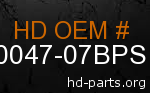 hd 90047-07BPS genuine part number