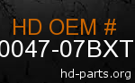 hd 90047-07BXT genuine part number