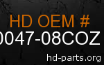 hd 90047-08COZ genuine part number