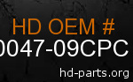 hd 90047-09CPC genuine part number