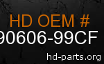 hd 90606-99CF genuine part number