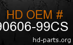 hd 90606-99CS genuine part number