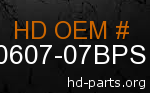 hd 90607-07BPS genuine part number