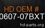 hd 90607-07BXT genuine part number