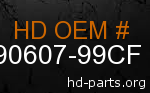 hd 90607-99CF genuine part number