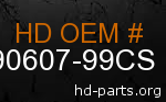 hd 90607-99CS genuine part number