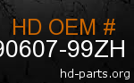hd 90607-99ZH genuine part number