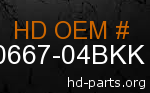 hd 90667-04BKK genuine part number