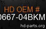 hd 90667-04BKM genuine part number