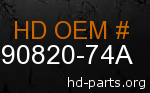 hd 90820-74A genuine part number