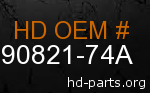 hd 90821-74A genuine part number
