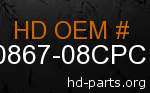 hd 90867-08CPC genuine part number