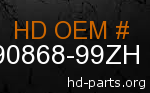 hd 90868-99ZH genuine part number