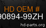 hd 90894-99ZH genuine part number
