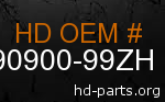 hd 90900-99ZH genuine part number