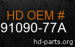 hd 91090-77A genuine part number