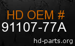 hd 91107-77A genuine part number