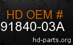 hd 91840-03A genuine part number