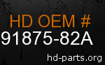 hd 91875-82A genuine part number