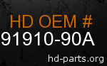 hd 91910-90A genuine part number
