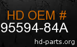 hd 95594-84A genuine part number